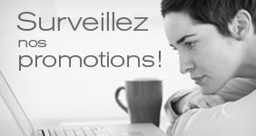 Surveillez nos promotions